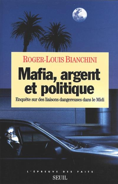 Emprunter Mafia, argent et politique. Enquête sur des liaisons dangereuses dans le Midi livre