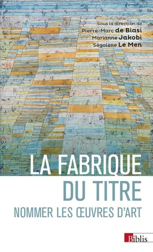 Emprunter La fabrique du titre. Nommer les oeuvres d'art livre
