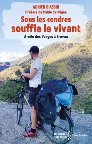Emprunter Sous les cendres souffle le vivant. A vélo des Vosges à Erevan livre