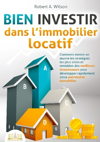 Emprunter BIEN INVESTIR dans l'immobilier locatif. Comment mettre en oeuvre les stratégies les plus sûres et r livre