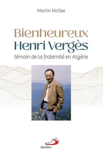 Emprunter Bienheureux Henri Vergès. Témoin de la fraternité en Algérie livre