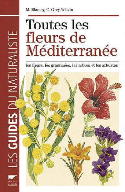 Emprunter Toutes les fleurs de Méditerranée. Les fleurs, les graminées, les arbres et les arbustes livre