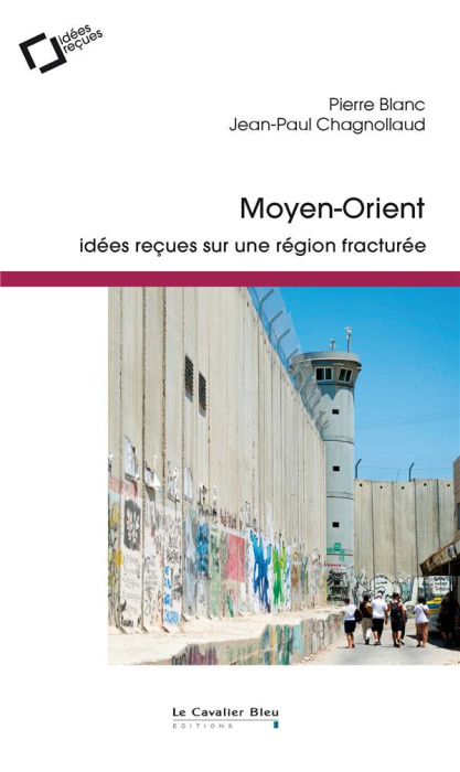 Emprunter Moyen-Orient. Idées reçues sur une région fracturée, 2e édition revue et augmentée livre