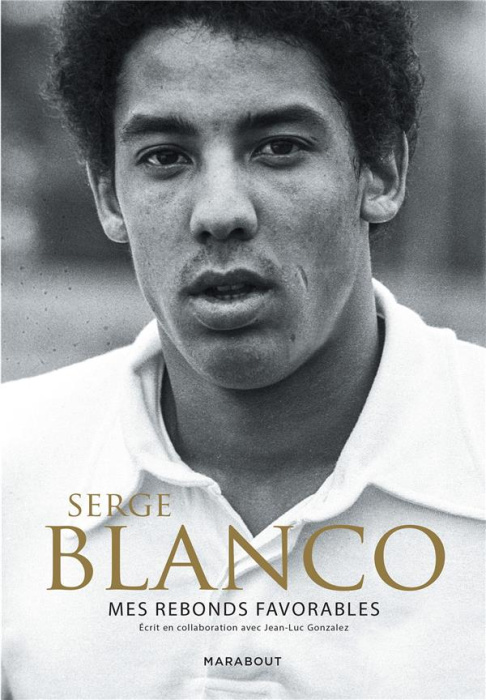 Emprunter Serge Blanco. Mes rebonds favorables livre