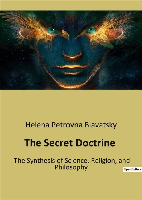 Emprunter THE SECRET DOCTRINE - THE SYNTHESIS OF SCIENCE, RELIGION, AND PHILOSOPHY livre