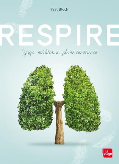 Emprunter Respire. Yoga, méditation, pleine conscience livre
