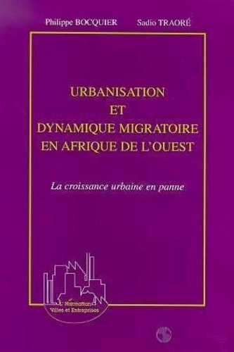 Emprunter Urbanisation et dynamique migratoire en Afrique de l'Ouest. La croissance urbaine en panne livre