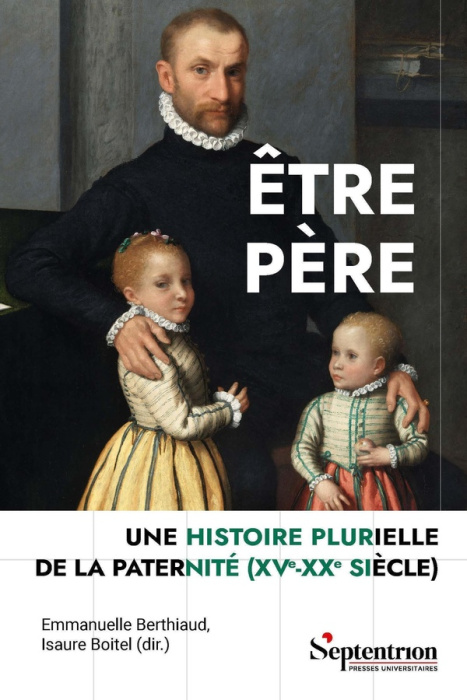 Emprunter Etre père. Une histoire plurielle de la paternité (XVe-XXe siècle) livre