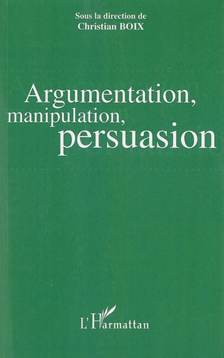Emprunter Argumentation, manipulation, persuasion : actes du colloque, Pau du 31 mars au 2 avril 2005 livre