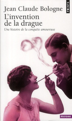 Emprunter L'invention de la drague. Une histoire de la conquête amoureuse livre