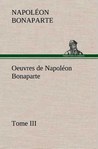 Emprunter Oeuvres de Napoléon Bonaparte, Tome III. livre