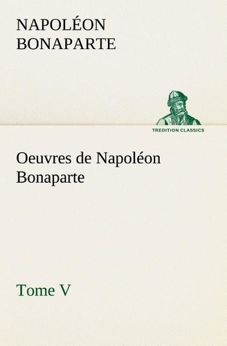 Emprunter Oeuvres de Napoléon Bonaparte, Tome V. livre