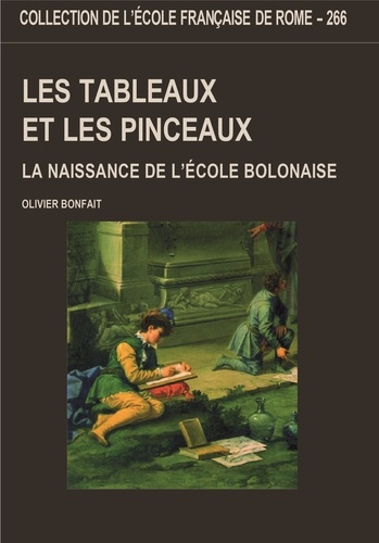 Emprunter Les tableaux et les pinceaux. La naissance de l'école bolonaise (1680-1780) livre
