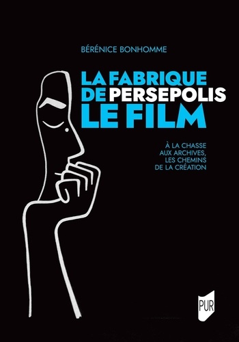 Emprunter La fabrique de Persepolis, le film. A la chasse aux archives, les chemins de la création livre