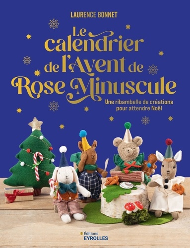 Emprunter Le calendrier de l'Avent de Rose Minuscule. Une ribambelle de créations pour attendre Noël livre