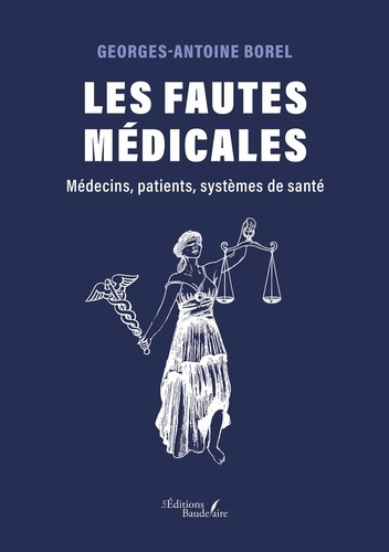 Emprunter Les fautes médicales. Médecins, patients, systèmes de santé livre