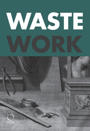 Emprunter WASTEWORK : EARLY MODERN STORIES FROM THE CUTTING ROOM FLOOR (ENG) livre