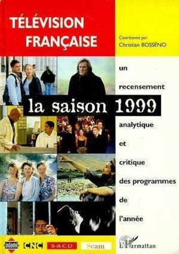 Emprunter Television francaise la saison 1999 - une analyse des programmes du 1er aout 1998 au 31 juillet 1999 livre