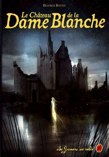 Emprunter Le grimoire au rubis cycle 3 Tome 2 : Le château de la Dame Blanche livre