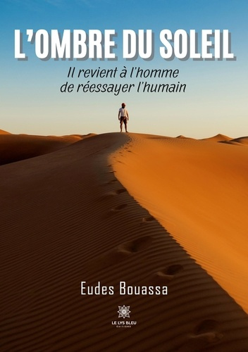 Emprunter L'ombre du soleil. Il revient à l'homme de réessayer l'humain livre