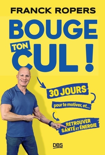 Emprunter Bouge ton cul ! 30 jours pour te motiver et... retrouver santé et énergie livre
