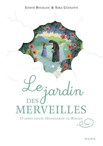 Emprunter Le jardin des merveilles. D'après sainte Hildegarde de Bingen livre
