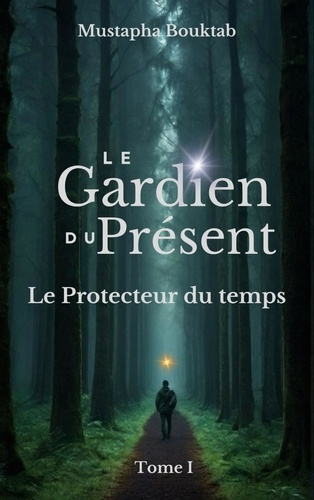 Emprunter Le Gardien du présent. Le Protecteur du temps livre