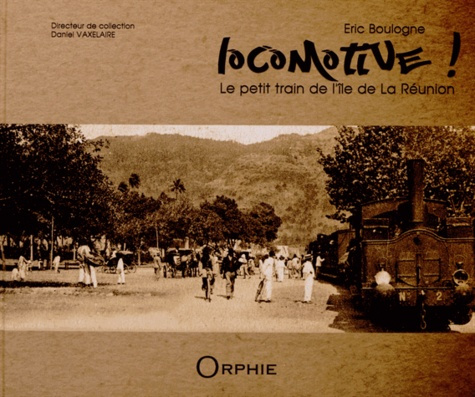 Emprunter Locomotive ! Le petit train de La Réunion livre