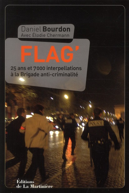 Emprunter Flag'. 25 ans et 7000 interpellations à la Brigade anti-criminalité livre