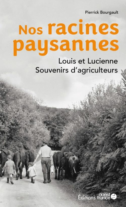 Emprunter Nos racines paysannes. Louis et Lucienne. Souvenirs d'agriculteurs livre