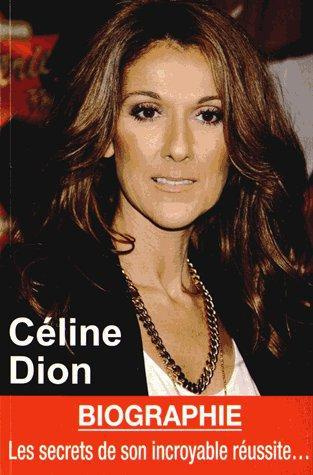 Emprunter Céline Dion. Les secrets de son incroyable réussite livre