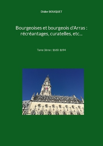 Emprunter Bourgeoises et bourgeois d arras recrean. Tome 3eme livre