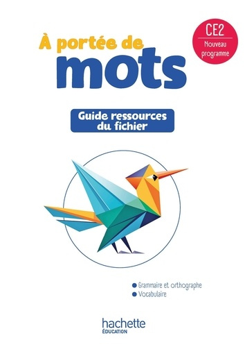 Emprunter Français CE2 A portée de mots. Guide ressources du fichier élève, Edition 2025 livre