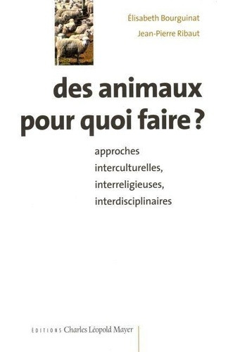 Emprunter Des animaux pour quoi faire ? : approches interculturelles, interreligieuses, interdisciplinaires livre