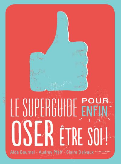 Emprunter Le superguide pour enfin oser être soi ! livre