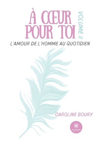 Emprunter A coeur pour toi Tome 2 : L'amour de l'Homme au quotidien livre