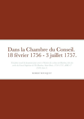 Emprunter Dans la Chambre du Conseil. 18 février 1756 - 3 juillet 1757. livre