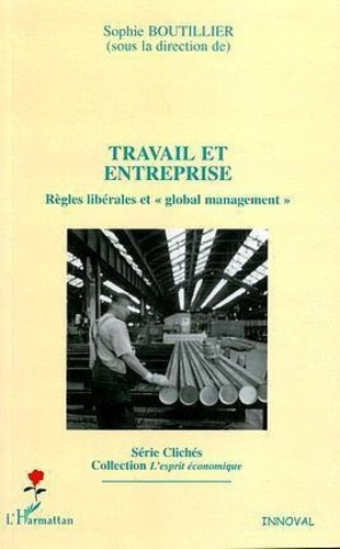 Emprunter Travail et entreprise. Règles libérales et global management livre