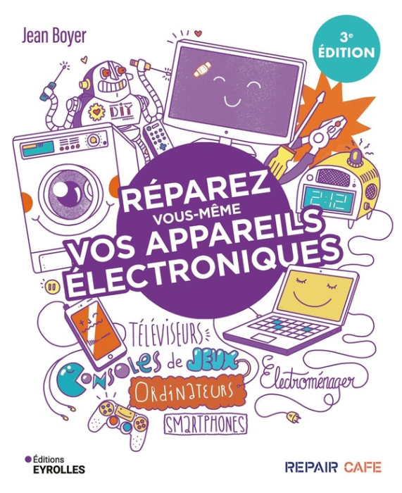 Emprunter Réparez vous-même vos appareils électroniques. Téléviseurs, ordinateurs, consoles de jeux, électromé livre