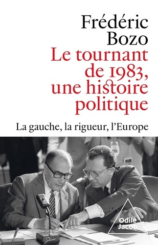 Emprunter Le tournant de 1983, une histoire politique. La gauche, la rigueur, l'Europe livre