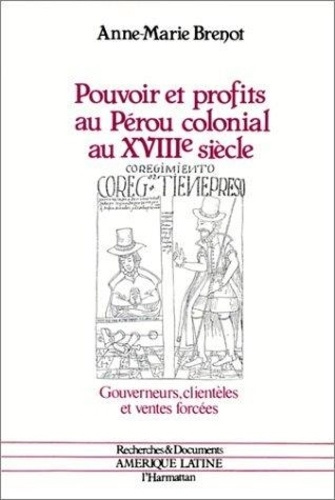 Emprunter Pouvoirs et profits au Pérou colonial au XVIIIe siècle : gouverneurs, clientèles ett ventes forcées livre