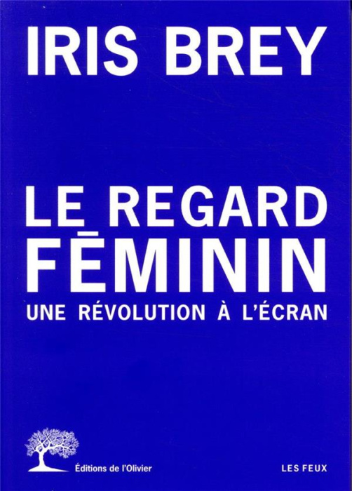 Emprunter Le regard féminin. Une révolution à l'écran livre