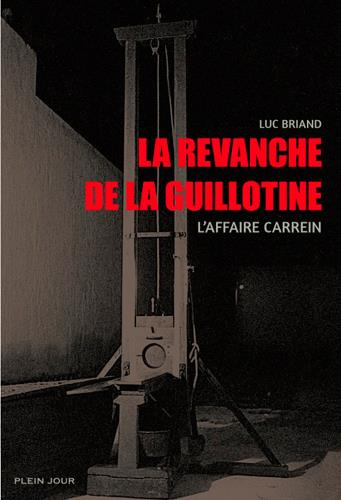 Emprunter La revanche de la guillotine. L'affaire Carrein livre