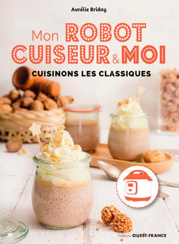 Emprunter Mon robot cuiseur & moi. Cuisinons les classiques livre