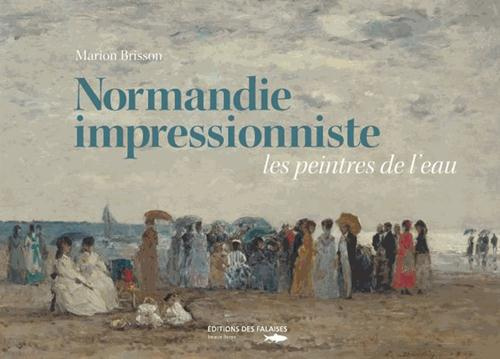 Emprunter Normandie impressionniste. Les peintres de l'eau livre