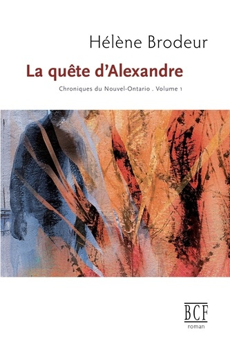 Emprunter La quête d'Alexandre: Chroniques du Nouvel-Ontario, tome 1 livre
