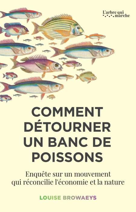 Emprunter Comment détourner un banc de poissons. Enquête sur un mouvement qui réconcilie l'économie et la natu livre