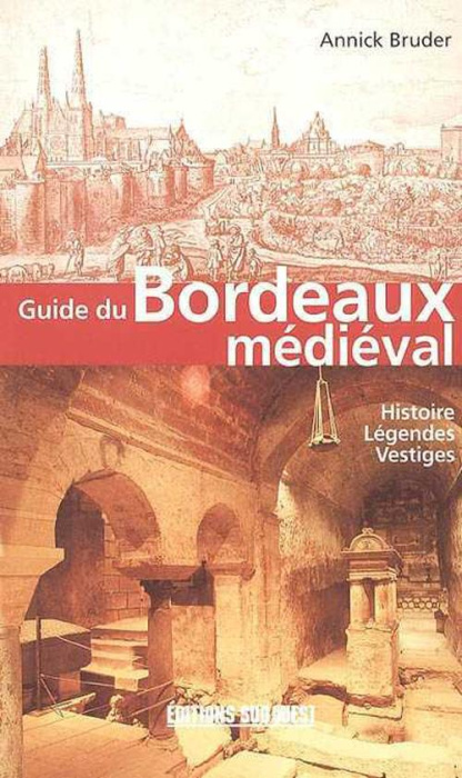 Emprunter Guide du Bordeaux médiéval livre