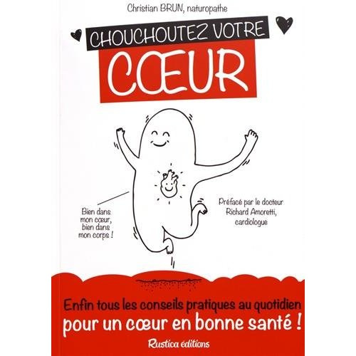 Emprunter Chouchoutez votre coeur. Enfin tous les conseils pratiques au quotidien pour un coeur en bonne santé livre