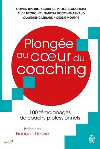 Emprunter Plongée au coeur du coaching. 100 témoignages de coachs professionnels livre